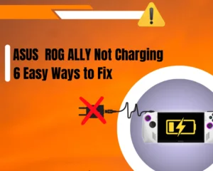 ASUS ROG ALLY Not Charging 6 Easy Ways to Fix