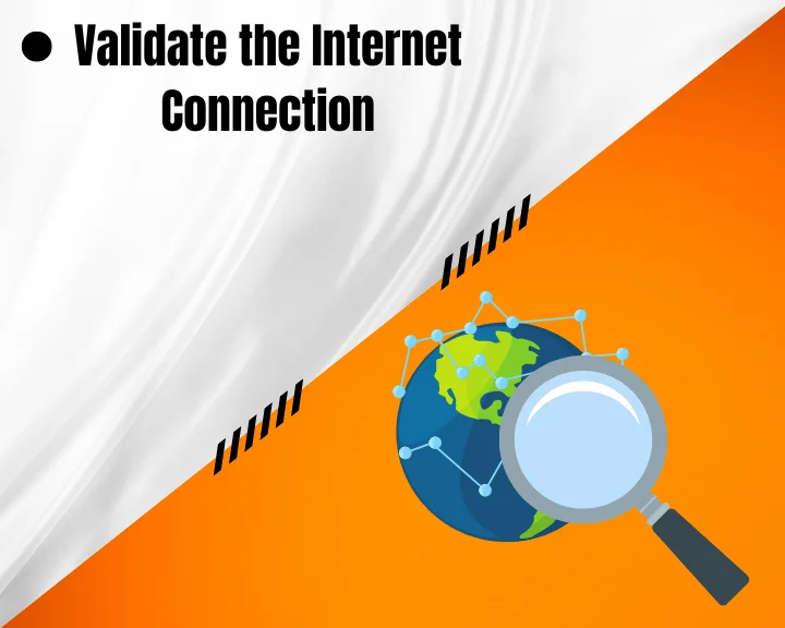 Validate the Internet Connection!