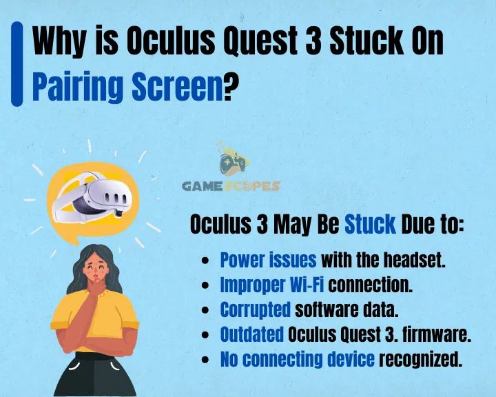 If your Oculus Quest 3 stuck on pairing screen, the issue might be caused by the Meta Quest app or outdated firmware version of the headset.