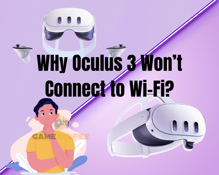Why Oculus Quest 3 Won't Connect to Wi-Fi?