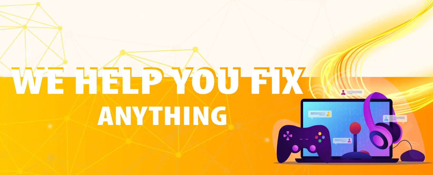 We help you fix any gaming-related problem!