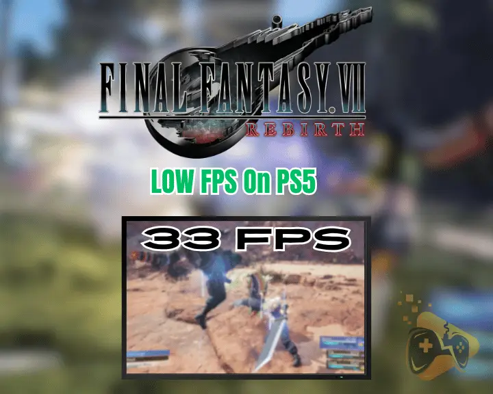 Final Fantasy VII Rebirth Low FPS On PS5 - Solved