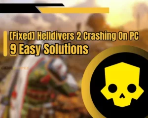 Helldivers 2 Crashing on PC - Fixed in 9 Easy Solutions
