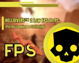 Helldivers 2 Low FPS - Get 15 FPS instantly!