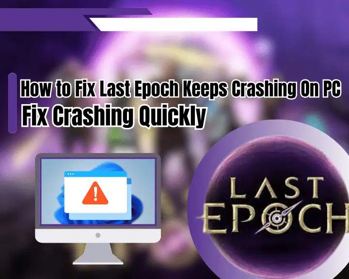 How to Fix Last Epoch Keeps Crashing On PC - Instant Solutions