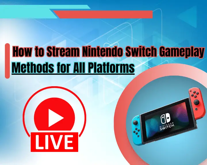 How to Stream Nintendo Switch Gameplay - Methods for All Platforms