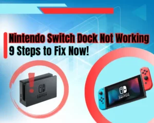 Nintendo Switch Dock Not Working - 9 Steps to Fix Now!