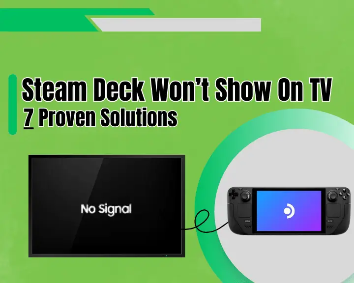 Steam Deck Won't Show On TV - 7 Proven Solutions