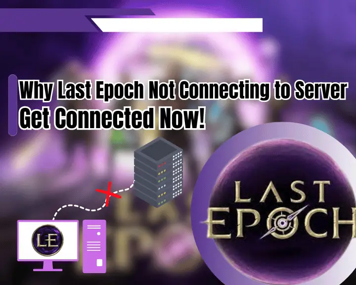Why Last Epoch Not Connecting to Server? - Get Connected Now!