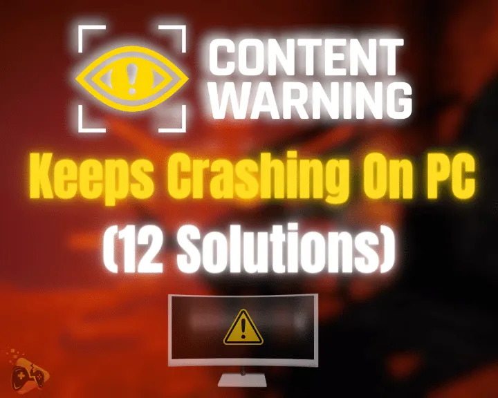 [FIXED] Content Warning Keeps Crashing On PC - (12 Solutions)