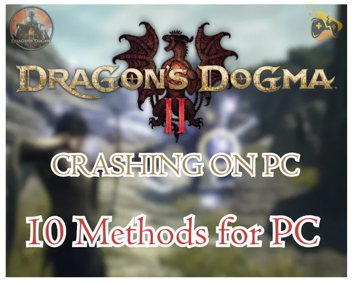 How to Fix Dragon's Dogma 2 Crashing? - 10 Solutions for PC