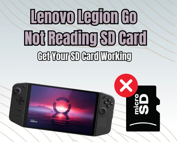 Lenovo Legion Go Not Reading SD Card - (Get SD Card Read Now)