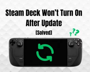 Steam Deck Not Turning On After Update?- (Fix it Now Easily)