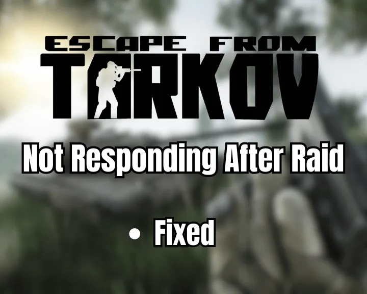 Tarkov Not Responding After Raid - Here’s The Fix You NEED