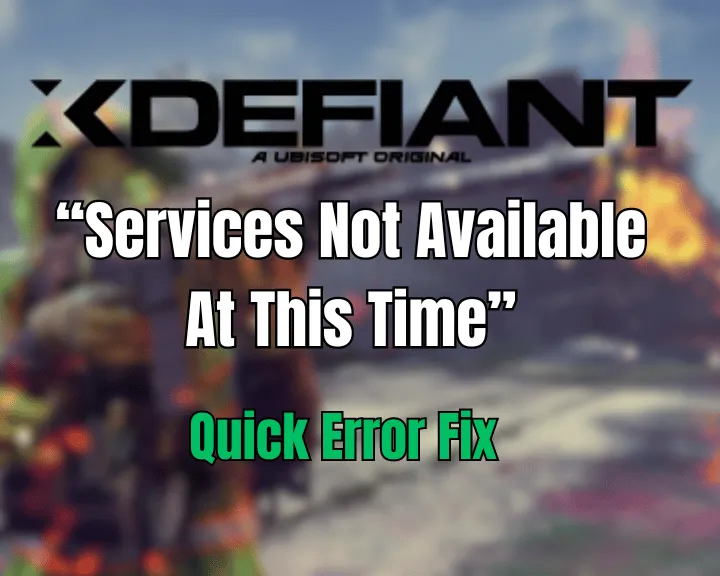 XDefiant Services Not Available At This Time Error