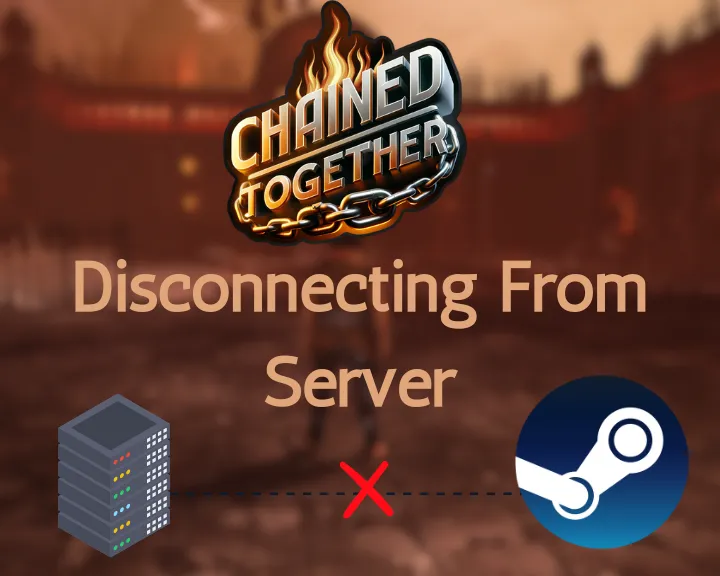 [FIXED] Chained Together Disconnecting From Server (Fix It NOW)